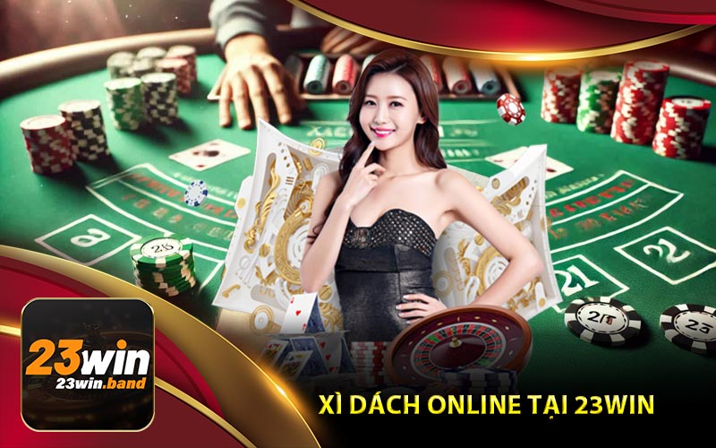 Giới Thiệu Tổng Quan Về Game Xì Dách Online Tại 23Win