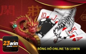 Giới Thiệu Tổng Quan Về Rồng Hổ Online Tại Nhà Cái 23Win