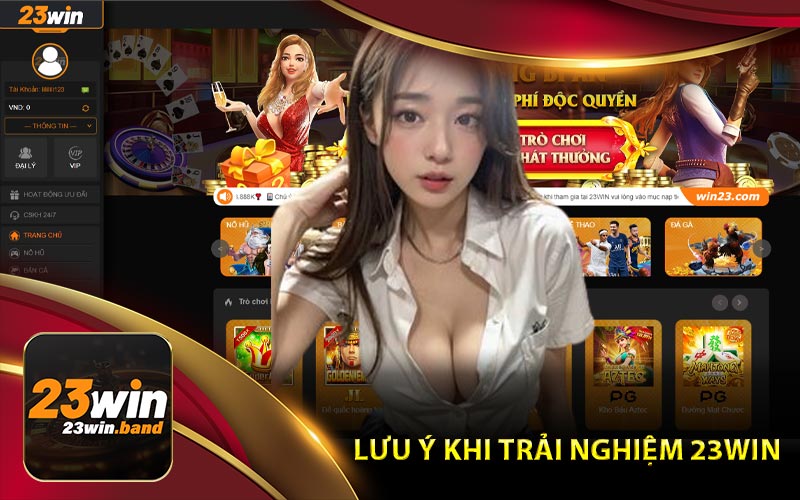 Lưu Ý Khi Trải Nghiệm Nhà Cái 23Win